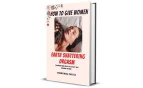 Tips to Give Her Earth Shattering Orgasms